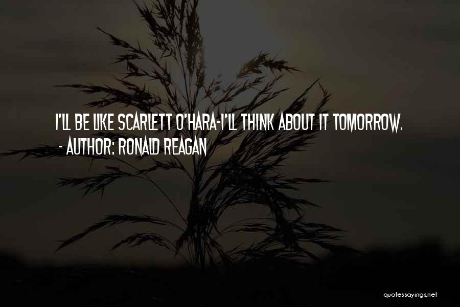 Scarlett O'hara Quotes By Ronald Reagan