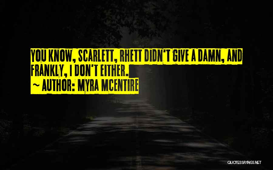 Scarlett Rhett Quotes By Myra McEntire