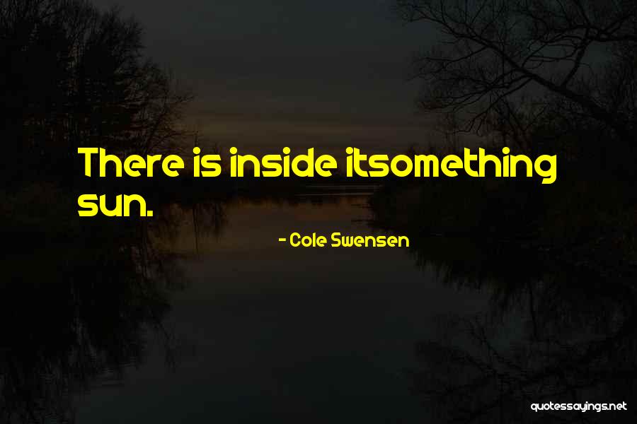 Scarlini Torhout Quotes By Cole Swensen Scarlini Torhout Quotes By Cole Swensen