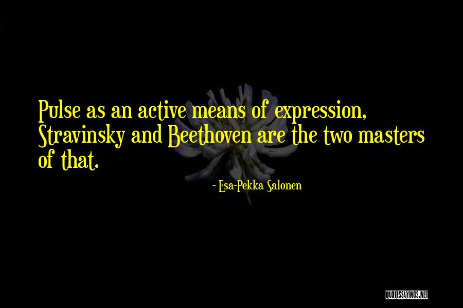 Scarnati Supreme Quotes By Esa-Pekka Salonen Scarnati Supreme Quotes By Esa-Pekka Salonen