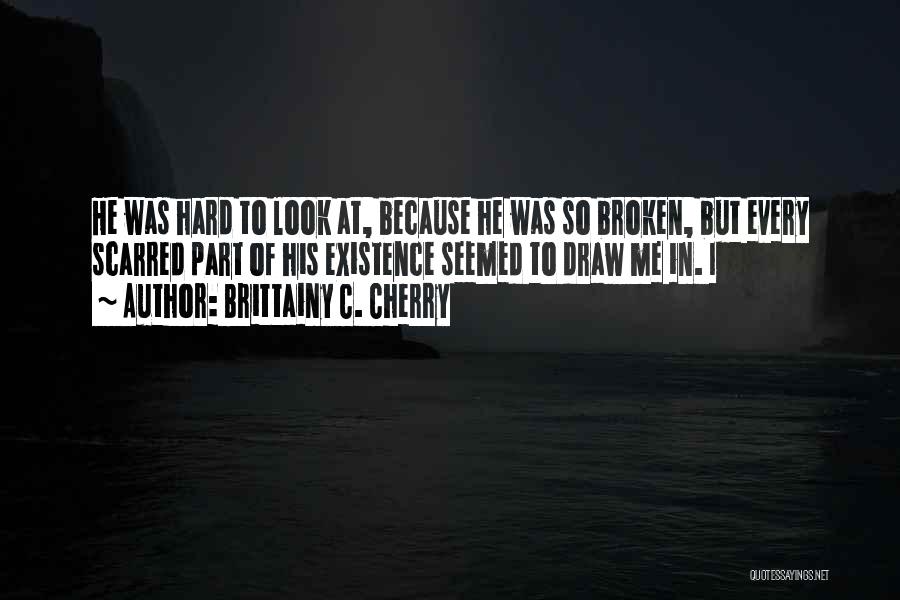 Scarred And Broken Quotes By Brittainy C. Cherry