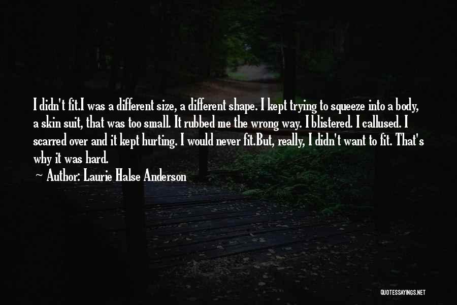 Scarred Body Quotes By Laurie Halse Anderson