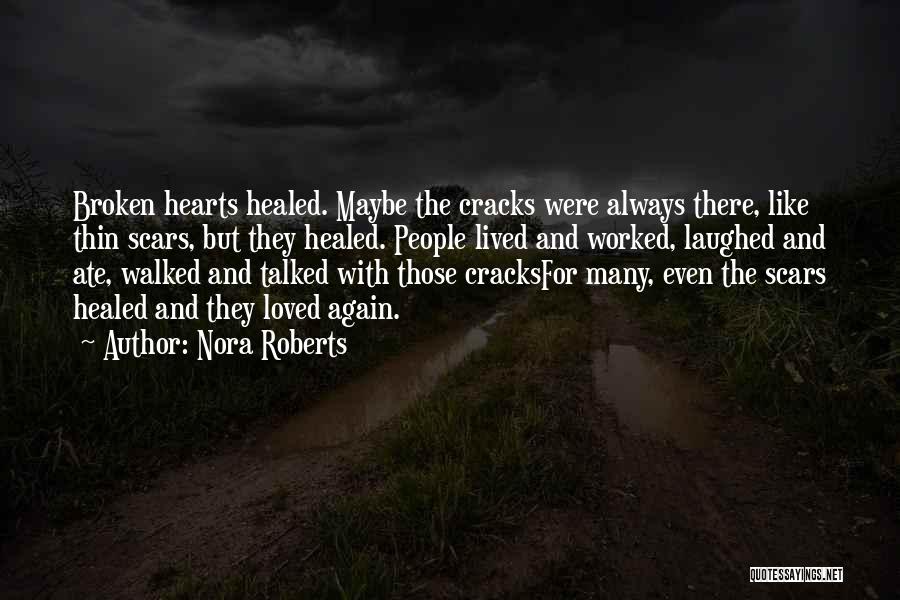 Scars And Broken Hearts Quotes By Nora Roberts