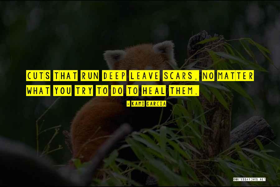 Scars And Cuts Quotes By Kami Garcia Scars And Cuts Quotes By Kami Garcia