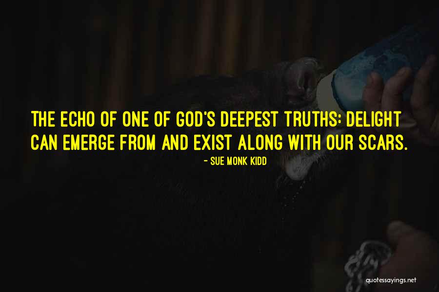 Scars And God Quotes By Sue Monk Kidd Scars And God Quotes By Sue Monk Kidd