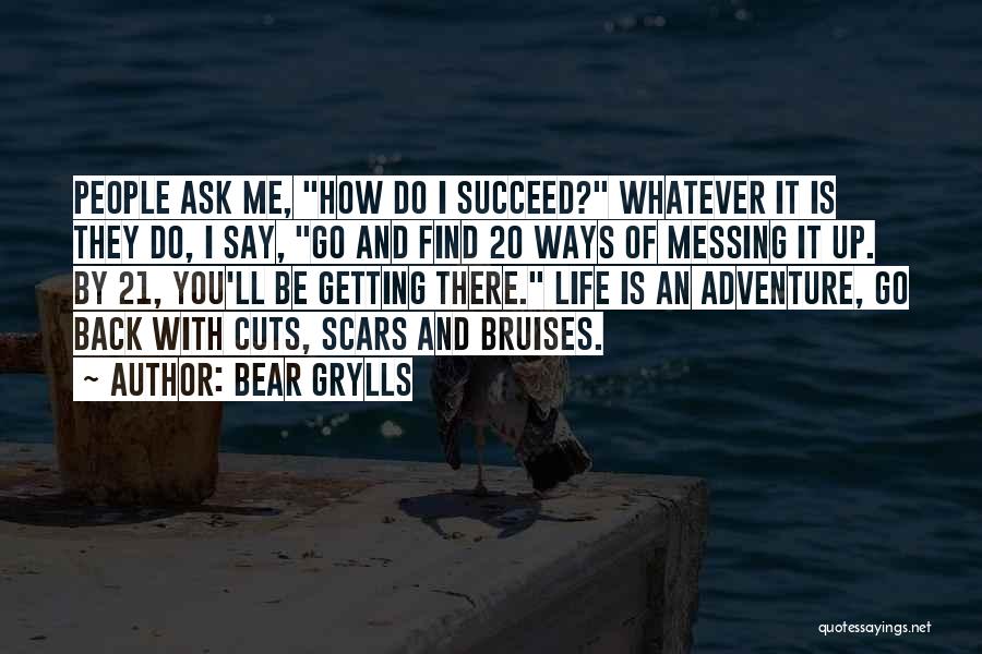 Scars And Life Quotes By Bear Grylls