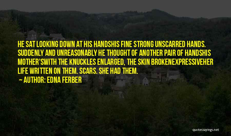 Scars And Life Quotes By Edna Ferber