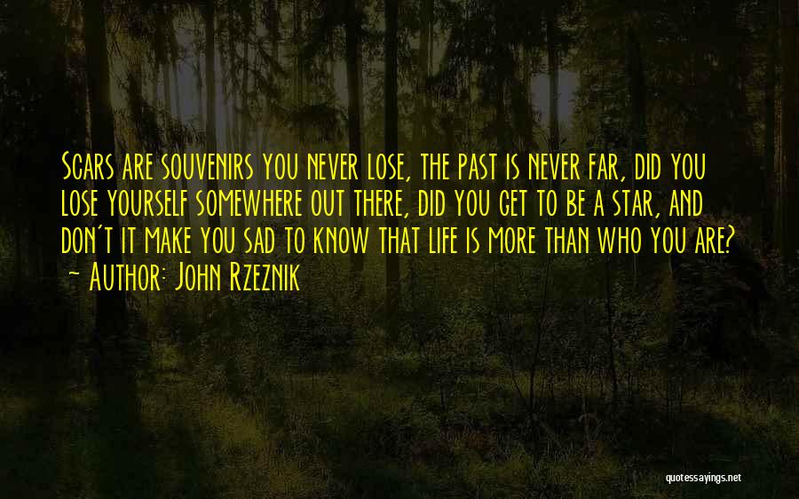 Scars And Life Quotes By John Rzeznik