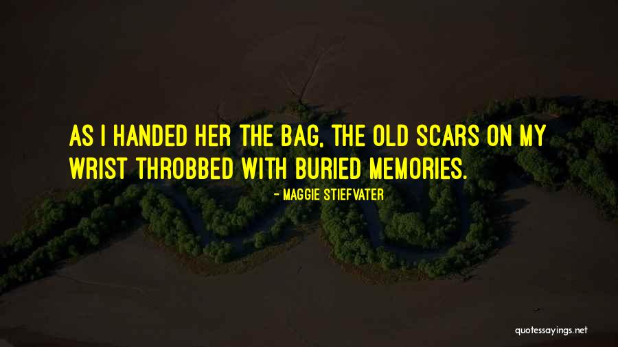 Scars And Memories Quotes By Maggie Stiefvater Scars And Memories Quotes By Maggie Stiefvater