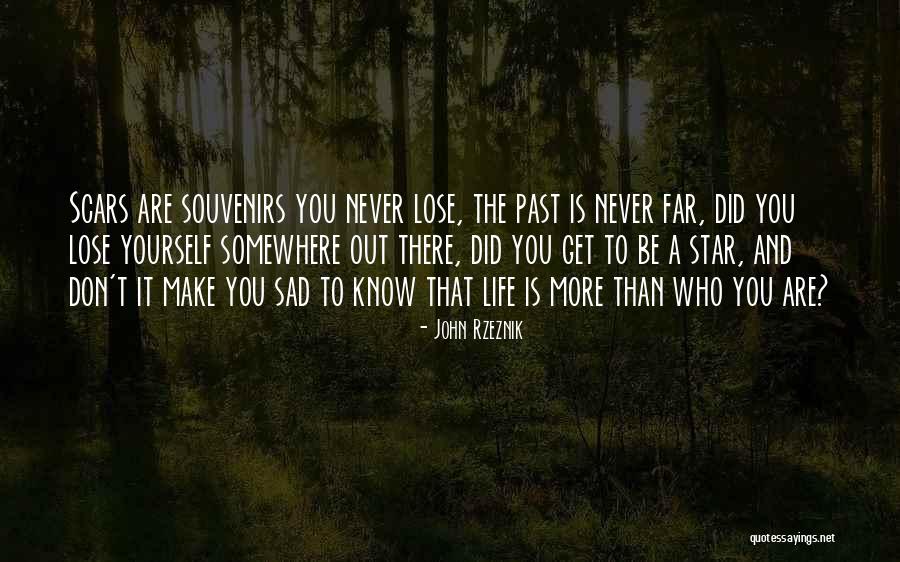 Scars And Souvenirs Quotes By John Rzeznik