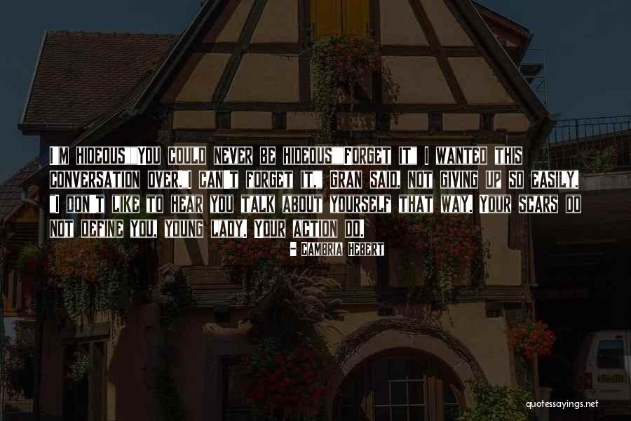 Scars Define Quotes By Cambria Hebert Scars Define Quotes By Cambria Hebert