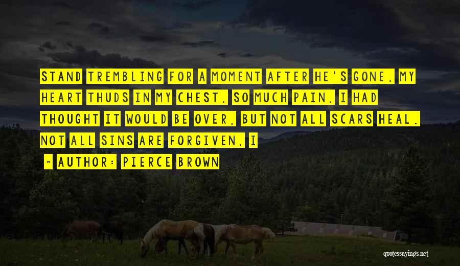 Scars Heal Quotes By Pierce Brown