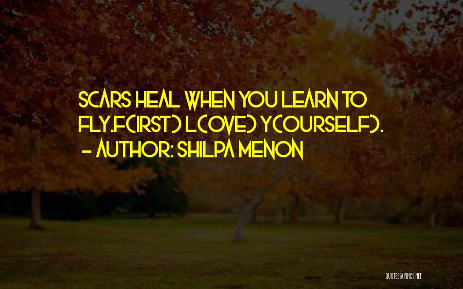 Scars Heal Quotes By Shilpa Menon