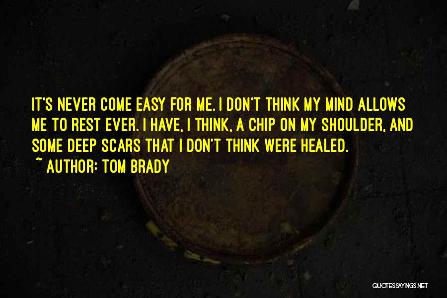 Scars Healed Quotes By Tom Brady