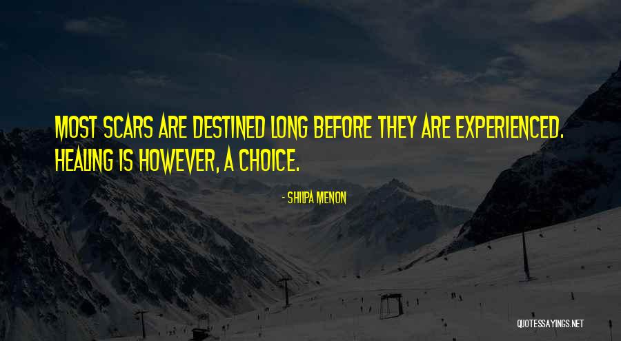 Scars Healing Quotes By Shilpa Menon Scars Healing Quotes By Shilpa Menon