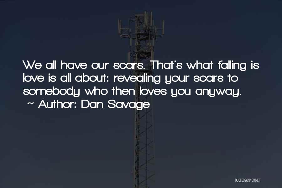 Scars Love Quotes By Dan Savage