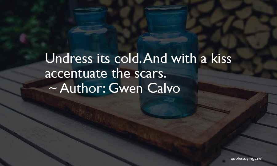 Scars Love Quotes By Gwen Calvo