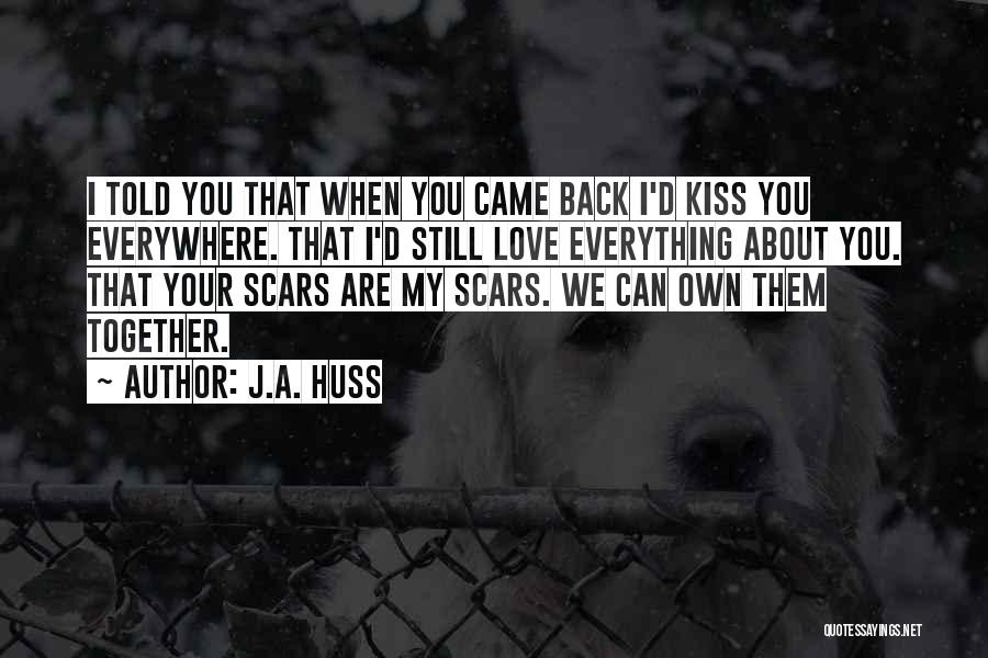Scars Love Quotes By J.A. Huss