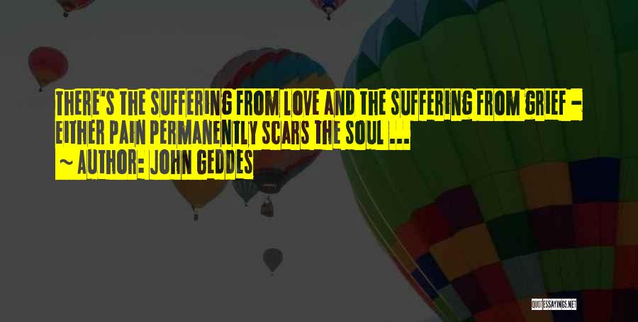 Scars Love Quotes By John Geddes