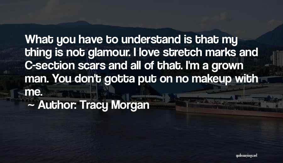 Scars Love Quotes By Tracy Morgan