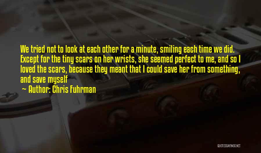 Scars On Wrists Quotes By Chris Fuhrman