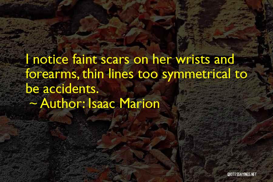 Scars On Wrists Quotes By Isaac Marion