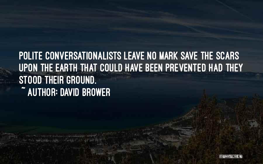 Scars Quotes By David Brower