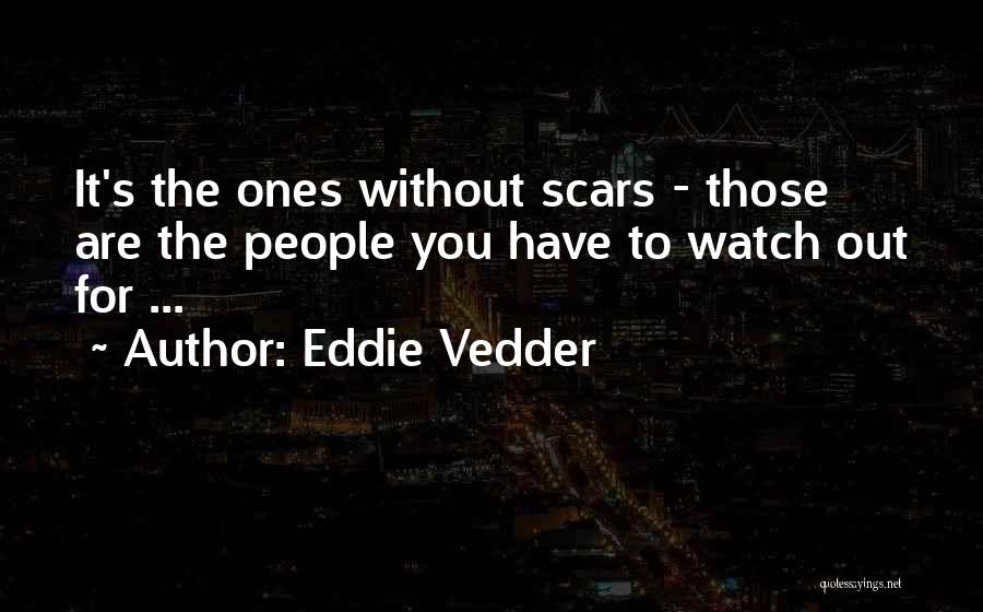 Scars Quotes By Eddie Vedder
