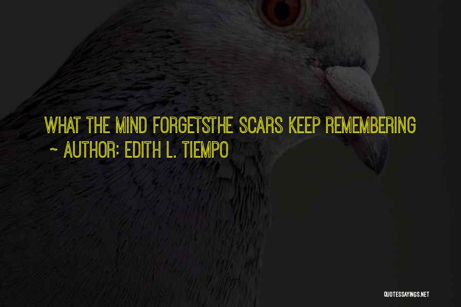 Scars Quotes By Edith L. Tiempo