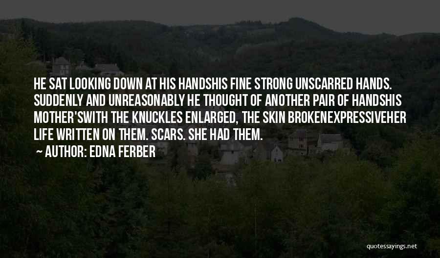 Scars Quotes By Edna Ferber