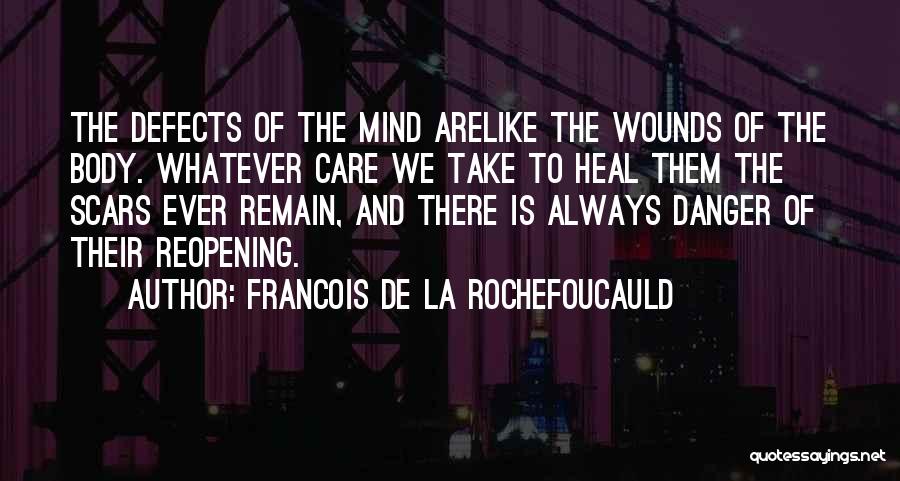 Scars Remain Quotes By Francois De La Rochefoucauld