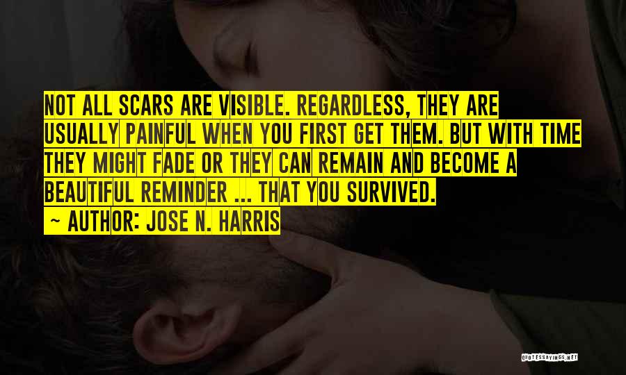 Scars Remain Quotes By Jose N. Harris