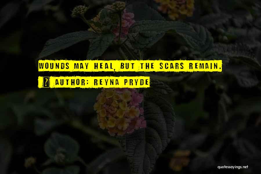 Scars Remain Quotes By Reyna Pryde