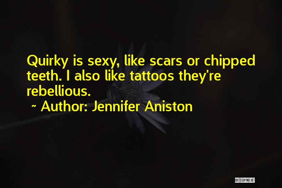 Scars Tattoo Quotes By Jennifer Aniston
