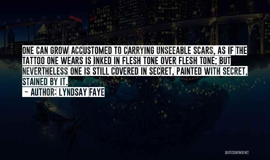 Scars Tattoo Quotes By Lyndsay Faye