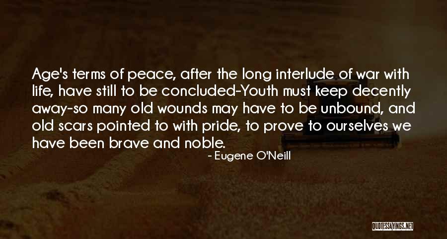 Scars To Prove It Quotes By Eugene O'Neill Scars To Prove It Quotes By Eugene O'Neill