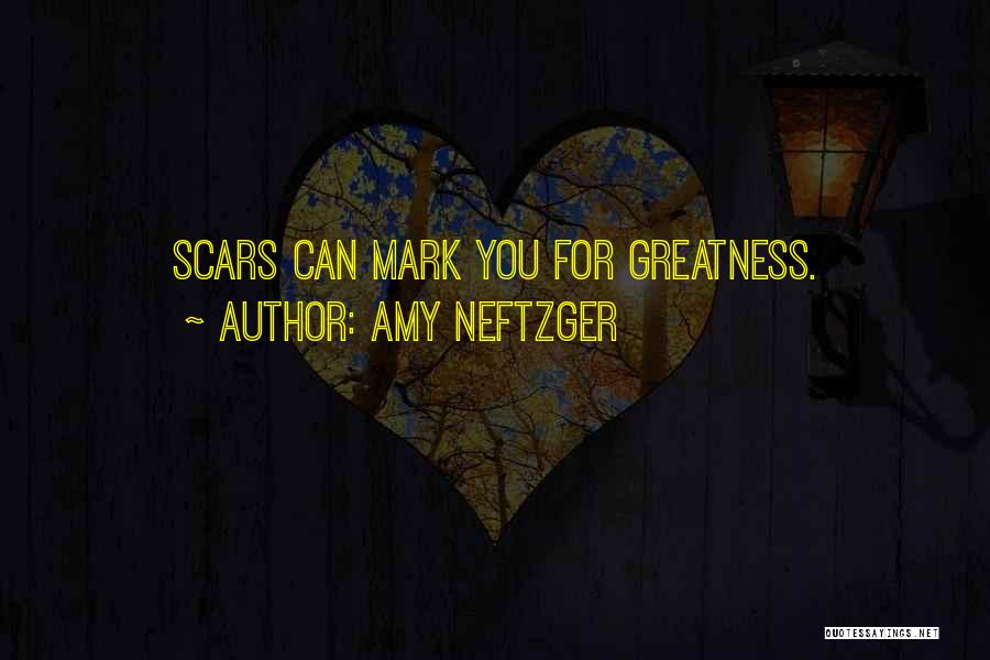 Scars Wounds Quotes By Amy Neftzger