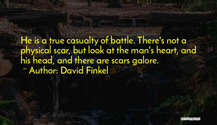 Scars Wounds Quotes By David Finkel