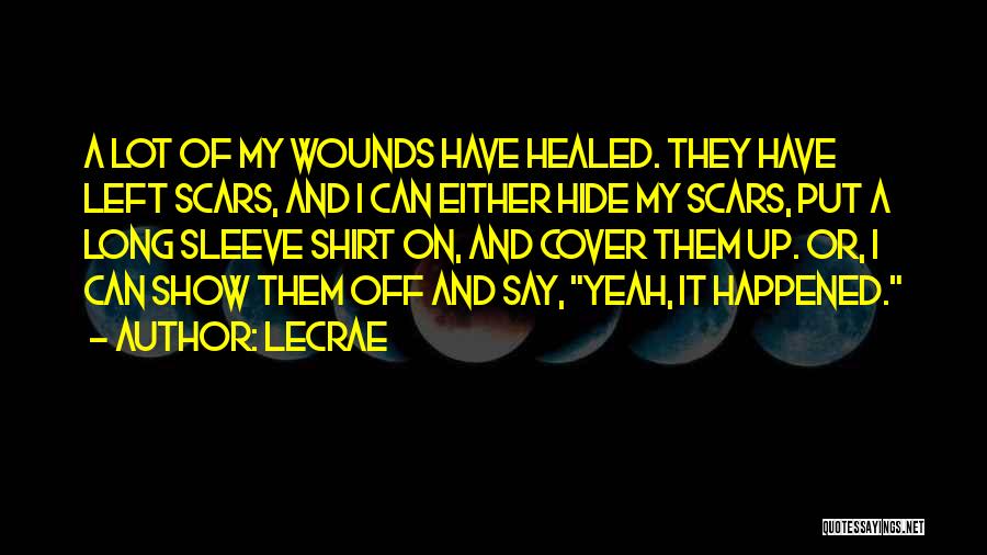 Scars Wounds Quotes By LeCrae