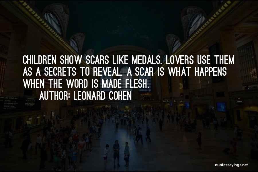 Scars Wounds Quotes By Leonard Cohen