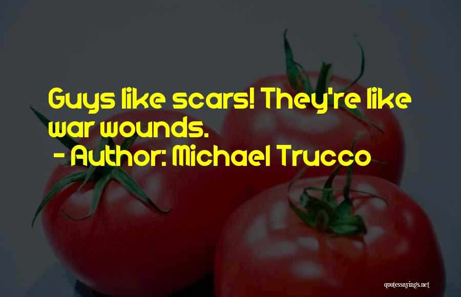 Scars Wounds Quotes By Michael Trucco