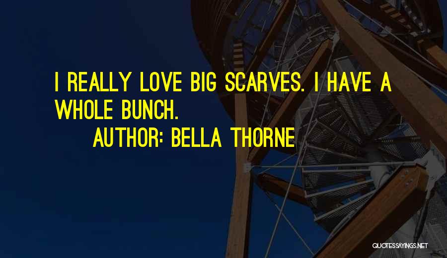 Scarves Love Quotes By Bella Thorne