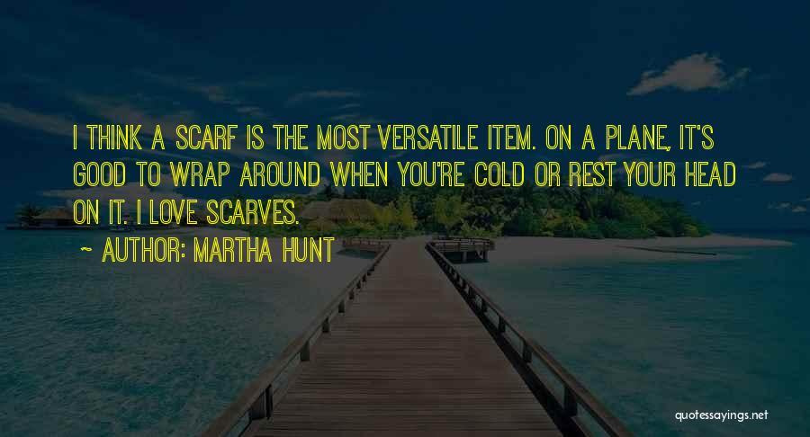 Scarves Love Quotes By Martha Hunt