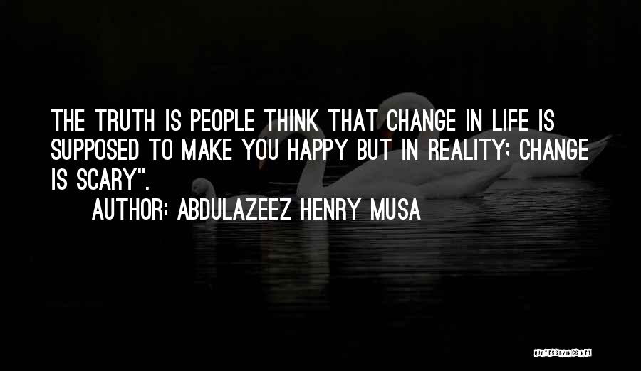 Scary Change Quotes By Abdulazeez Henry Musa