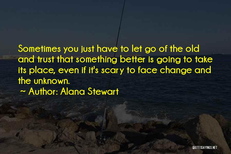 Scary Change Quotes By Alana Stewart