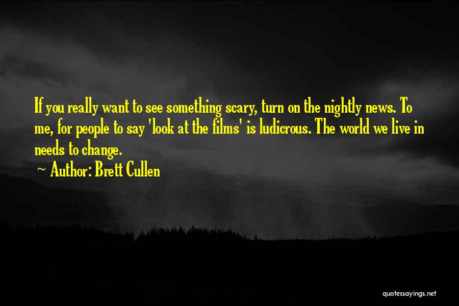 Scary Change Quotes By Brett Cullen