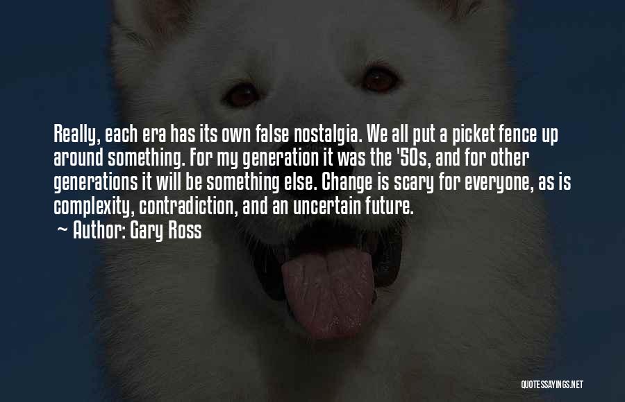 Scary Change Quotes By Gary Ross