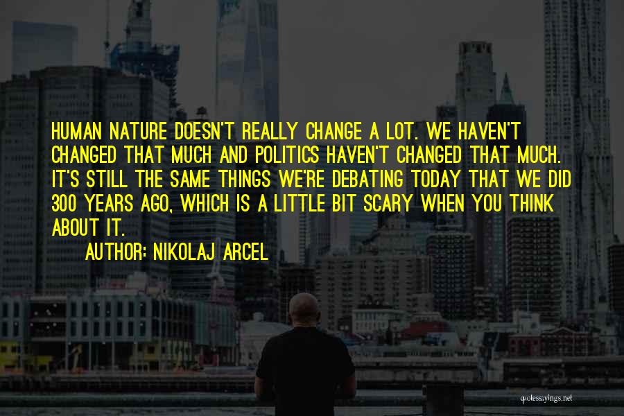 Scary Change Quotes By Nikolaj Arcel