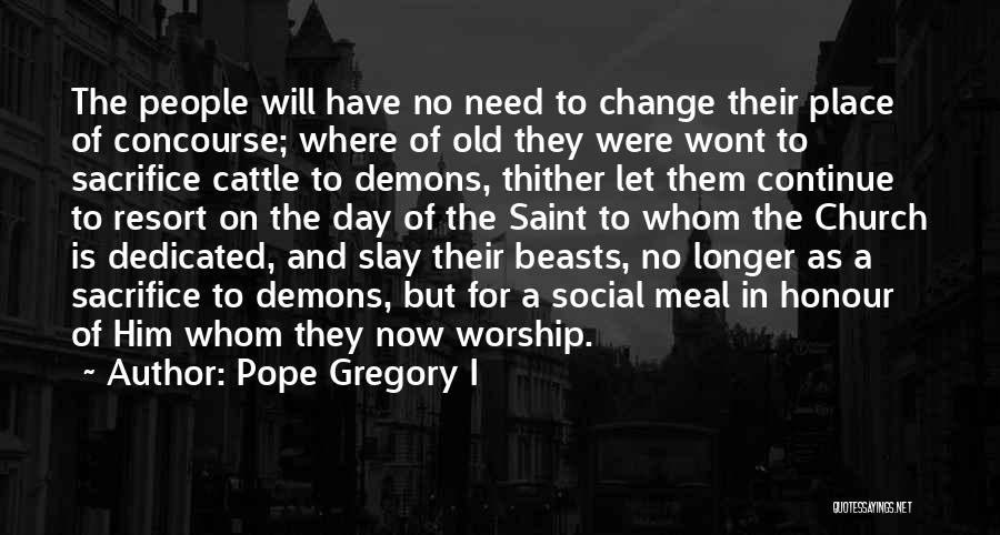 Scary Change Quotes By Pope Gregory I
