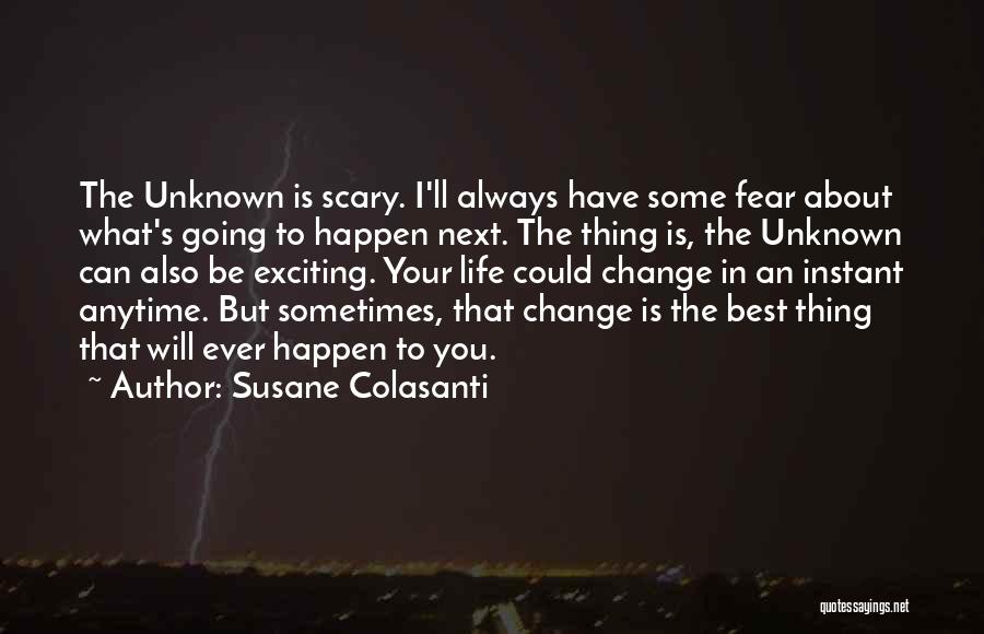 Scary Change Quotes By Susane Colasanti